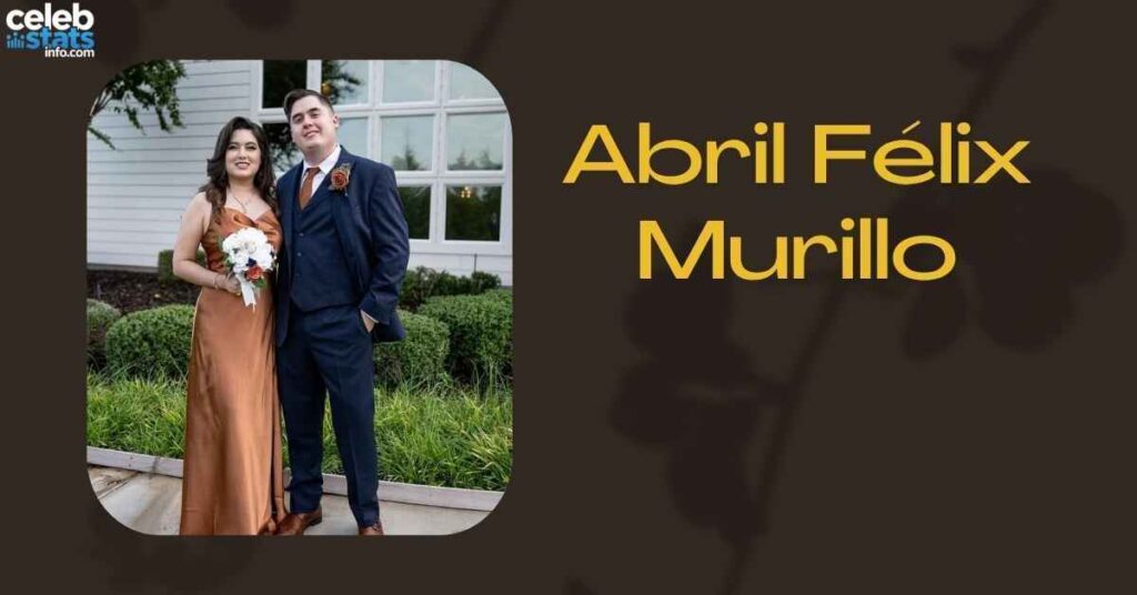 abril-felix-murillo-age-height-and-weight